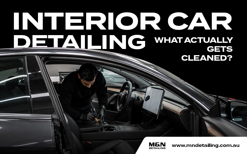 Interior Car Detailing: What Actually Gets Cleaned (Canberra Guide)
